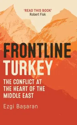 Frontlinie Türkei: Der Konflikt im Herzen des Nahen Ostens - Frontline Turkey: The Conflict at the Heart of the Middle East