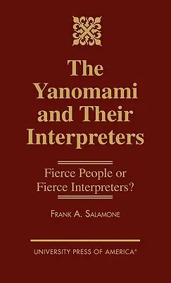 Die Yanomami und ihre Dolmetscher: Wilde Menschen oder wilde Interpreten? - The Yanomami and Their Interpreters: Fierce People or Fierce Interpreters?