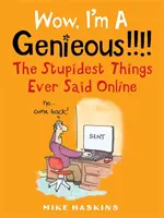 Wow, ich bin ein Genie!!!! - Die dümmsten Dinge, die jemals online gesagt wurden - Wow I'm A Genieous!!!! - The Stupidest Things Ever Said Online