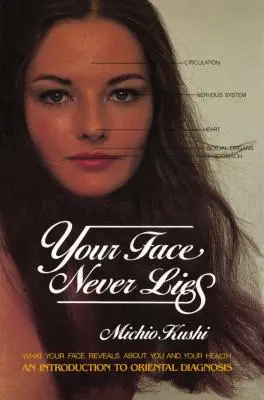 Dein Gesicht lügt nie: Was Ihr Gesicht über Sie und Ihre Gesundheit verrät, eine Einführung in die orientalische Diagnostik - Your Face Never Lies: What Your Face Reveals about You and Your Health, an Introduction to Oriental Diagnosis