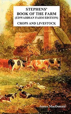 Stephens' Buch vom Bauernhof Edwardian Farm Edition: Ackerbau und Viehzucht - Stephens' Book of the Farm Edwardian Farm Edition: Crops and Livestock