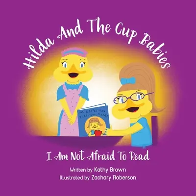 Hilda und die Tassenbabys: Ich habe keine Angst vorm Lesen - Hilda And The Cup Babies: I Am Not Afraid To Read