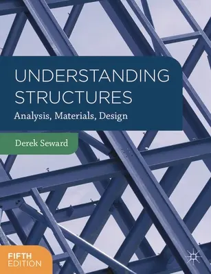 Strukturen verstehen: Analyse, Materialien, Entwurf - Understanding Structures: Analysis, Materials, Design