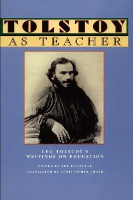 Tolstoi als Lehrmeister: Leo Tolstois Schriften zur Erziehung - Tolstoy as Teacher: Leo Tolstoy's Writings on Education