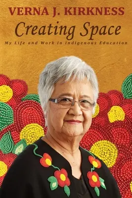 Raum schaffen: Mein Leben und meine Arbeit in der indigenen Bildung - Creating Space: My Life and Work in Indigenous Education