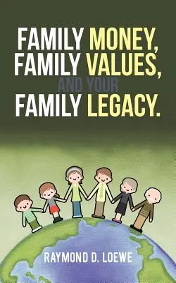 Familiengeld, Familienwerte und Ihr Familienerbe. - Family Money, Family Values, and Your Family Legacy.