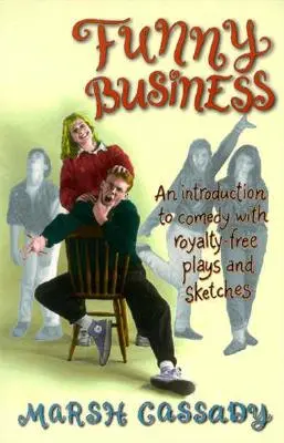 Funny Business: Eine Einführung in die Komödie mit lizenzfreien Stücken und Sketchen - Funny Business: An Introduction to Comedy with Royalty-Free Plays and Sketches