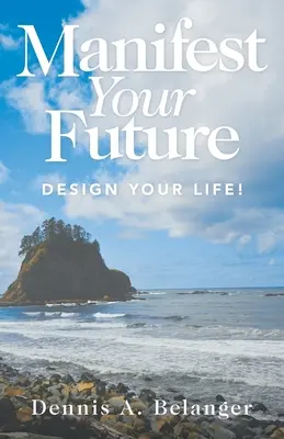 Manifestiere deine Zukunft: Gestalte dein Leben! - Manifest Your Future: Design Your Life!