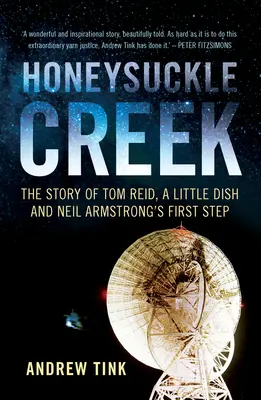 Honeysuckle Creek: Die Geschichte von Tom Reid, einer kleinen Schüssel und Neil Armstrongs erstem Schritt - Honeysuckle Creek: The Story of Tom Reid, a Little Dish and Neil Armstrong's First Step