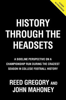 Geschichte über die Kopfhörer: Notre Dames Playoff-Rennen in der verrücktesten Saison der College-Football-Geschichte - History Through the Headsets: Inside Notre Dame's Playoff Run During the Craziest Season in College Football History