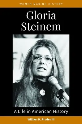 Gloria Steinem: Ein Leben in der amerikanischen Geschichte - Gloria Steinem: A Life in American History
