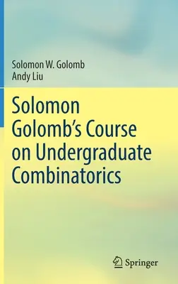 Solomon Golomb's Kurs über Kombinatorik für Fortgeschrittene - Solomon Golomb's Course on Undergraduate Combinatorics