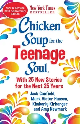 Hühnersuppe für die Seele von Teenagern: 25-jährige Jubiläumsausgabe: Eine Aktualisierung des Klassikers von 1997 - Chicken Soup for the Teenage Soul 25th Anniversary Edition: An Update of the 1997 Classic