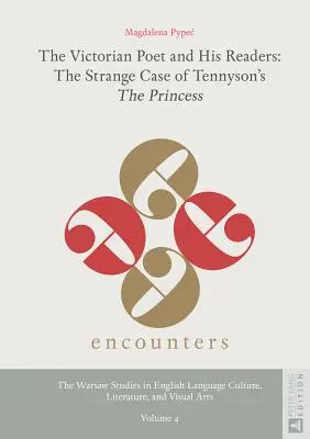 Der viktorianische Dichter und seine Leser: Der seltsame Fall von Tennysons Die Prinzessin - The Victorian Poet and His Readers: The Strange Case of Tennyson's The Princess