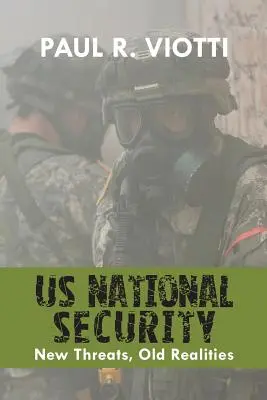 Nationale Sicherheit der USA: Neue Bedrohungen, alte Realitäten - Us National Security: New Threats, Old Realities