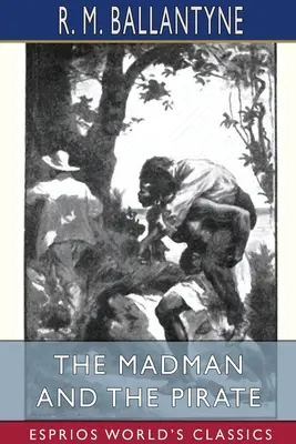 Der Verrückte und der Pirat (Esprios-Klassiker) - The Madman and the Pirate (Esprios Classics)