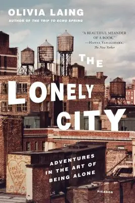 Die einsame Stadt: Abenteuer in der Kunst des Alleinseins - The Lonely City: Adventures in the Art of Being Alone