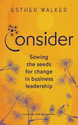 Überlegen Sie: Die Saat für den Wandel in der Unternehmensführung säen - Consider: Sowing the seeds for change in business leadership