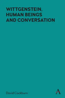 Wittgenstein, der Mensch und die Konversation - Wittgenstein, Human Beings and Conversation