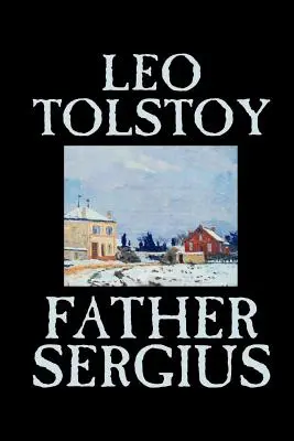 Vater Sergius von Leo Tolstoi, Belletristik, Literarisch - Father Sergius by Leo Tolstoy, Fiction, Literary