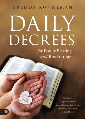 Tägliche Dekrete für Familiensegen und Durchbruch: Besiegen Sie die Anordnungen der Hölle gegen Ihre Familie und schaffen Sie himmlische Atmosphären in Ihrem Heim - Daily Decrees for Family Blessing and Breakthrough: Defeat the Assignments of Hell Against Your Family and Create Heavenly Atmospheres in Your Home