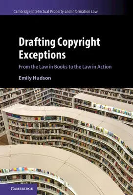 Entwerfen von Urheberrechtsausnahmen: Vom Gesetz in den Büchern zum Gesetz in der Praxis - Drafting Copyright Exceptions: From the Law in Books to the Law in Action