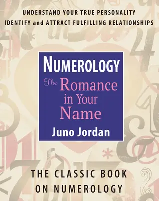 Numerologie: Die Romantik in deinem Namen: Das klassische Buch über Numerologie (überarbeitet) - Numerology: The Romance in Your Name: The Classic Book on Numerology (Revised)