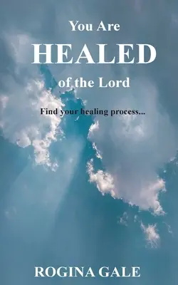Du bist vom Herrn geheilt: Finde deinen Heilungsprozess... - You Are Healed of the Lord: Find Your Healing Process...