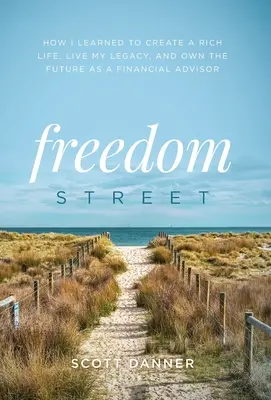 Freedom Street: Wie ich lernte, ein reiches Leben zu führen, mein Erbe zu leben und die Zukunft als Finanzberaterin zu besitzen - Freedom Street: How I Learned to Create a Rich Life, Live My Legacy, and Own the Future as a Financial Advisor