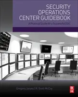 Security Operations Center Guidebook - Ein praktischer Leitfaden für ein erfolgreiches SOC - Security Operations Center Guidebook - A Practical Guide for a Successful SOC