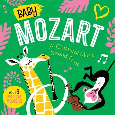 Baby Mozart: Ein Hörbuch für klassische Musik (mit 6 zauberhaften Melodien) - Baby Mozart: A Classical Music Sound Book (with 6 Magical Melodies)