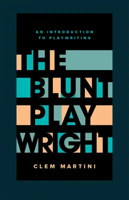 Der unverblümte Dramatiker: Zweite Ausgabe - The Blunt Playwright: Second Edition