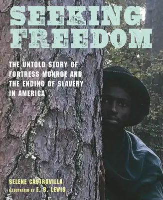 Auf der Suche nach Freiheit: Die unerzählte Geschichte von Fortress Monroe und der Abschaffung der Sklaverei in Amerika - Seeking Freedom: The Untold Story of Fortress Monroe and the Ending of Slavery in America