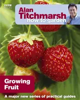 Alan Titchmarsh Anleitung zum Gärtnern: Obstanbau - Alan Titchmarsh How to Garden: Growing Fruit