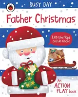 Geschäftiger Tag: Weihnachtsmann - Ein Action-Spielbuch - Busy Day: Father Christmas - An action play book