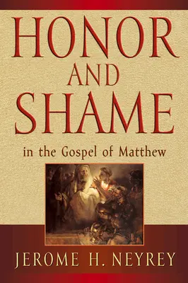 Ehre und Schande im Matthäusevangelium - Honor and Shame in the Gospel of Matthew