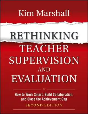 Aufsicht und Bewertung von Lehrkräften neu denken: Wie man intelligent arbeitet, Zusammenarbeit aufbaut und die Leistungslücke schließt - Rethinking Teacher Supervision and Evaluation: How to Work Smart, Build Collaboration, and Close the Achievement Gap