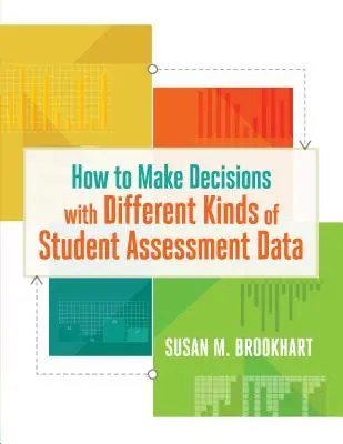 Wie man mit verschiedenen Arten von Schülerbeurteilungsdaten Entscheidungen treffen kann - How to Make Decisions with Different Kinds of Student Assessment Data