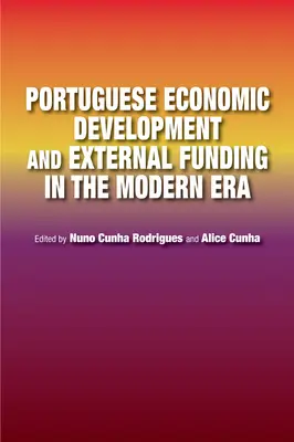 Portugiesische Wirtschaftsentwicklung und externe Finanzierung in der Neuzeit - Portuguese Economic Development and External Funding in the Modern Era