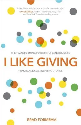 Ich schenke gerne: Die transformierende Kraft eines großzügigen Lebens - I Like Giving: The Transforming Power of a Generous Life
