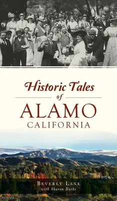 Historische Erzählungen aus Alamo, Kalifornien - Historic Tales of Alamo, California