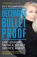 Kugelsicher werden - Lebenslektionen von einem Geheimdienstler - Becoming Bulletproof - Life Lessons from a Secret Service Agent