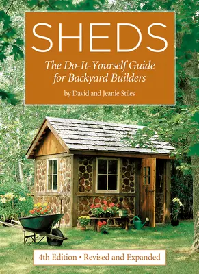 Schuppen: Der Do-It-Yourself-Leitfaden für Hinterhof-Bauherren - Sheds: The Do-It-Yourself Guide for Backyard Builders