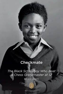 Schachmatt: Der schwarze Schuljunge, der mit 12 Jahren einen Schachgroßmeister besiegte - Checkmate: The Black Schoolboy Who Beat a Chess Grandmaster at 12
