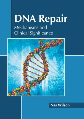 DNA-Reparatur: Mechanismen und klinische Bedeutung - DNA Repair: Mechanisms and Clinical Significance