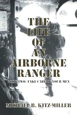 Das Leben eines Airborne Ranger: Buch Zwei: Kümmere dich um deine Männer - The Life of an Airborne Ranger: Book Two: Take Care of Your Men