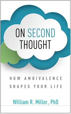 Beim zweiten Nachdenken: Wie Ambivalenz Ihr Leben prägt - On Second Thought: How Ambivalence Shapes Your Life