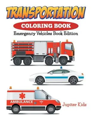 Transport-Malbuch: Emergency Vehicles Buch Edition - Transportation Coloring Book: Emergency Vehicles Book Edition
