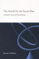 Die Suche nach der sicheren Basis: Bindungstheorie und Psychotherapie - The Search for the Secure Base: Attachment Theory and Psychotherapy