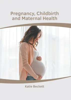 Schwangerschaft, Geburt und Gesundheit von Müttern - Pregnancy, Childbirth and Maternal Health